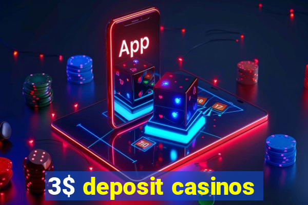 3$ deposit casinos