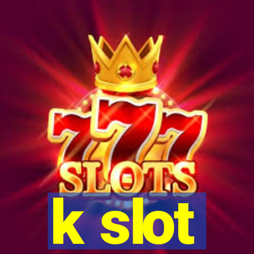 k slot