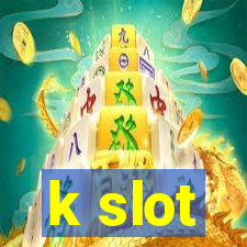 k slot