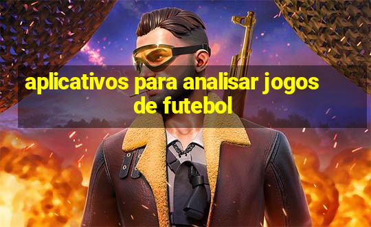 aplicativos para analisar jogos de futebol