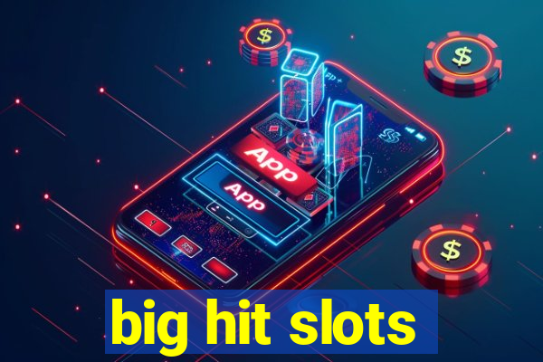 big hit slots