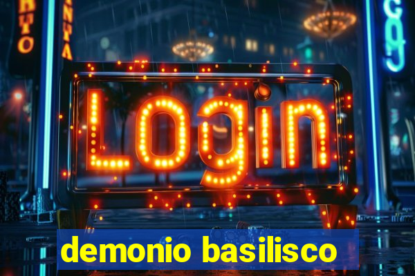 demonio basilisco