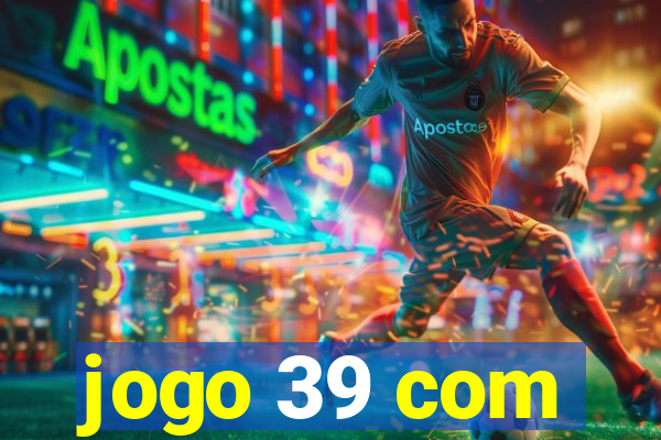 jogo 39 com