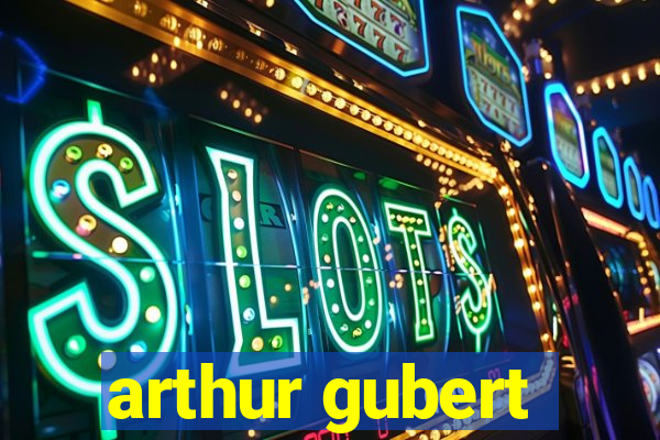 arthur gubert