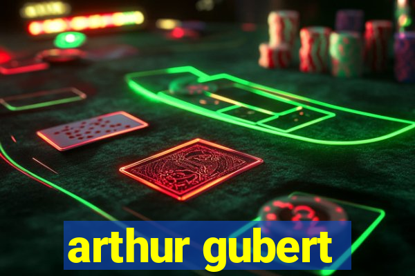 arthur gubert