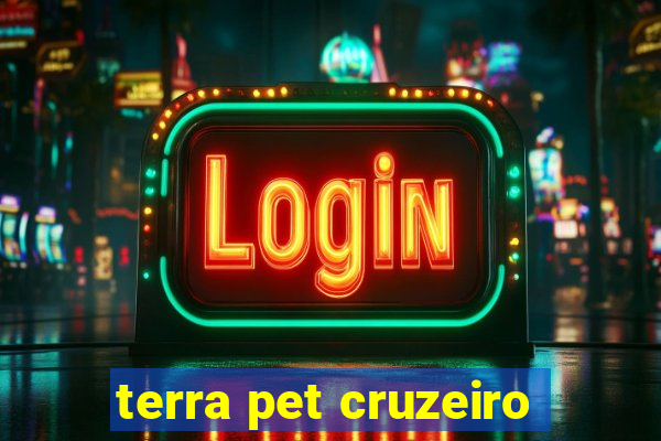 terra pet cruzeiro