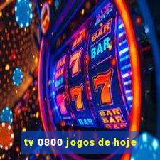 tv 0800 jogos de hoje