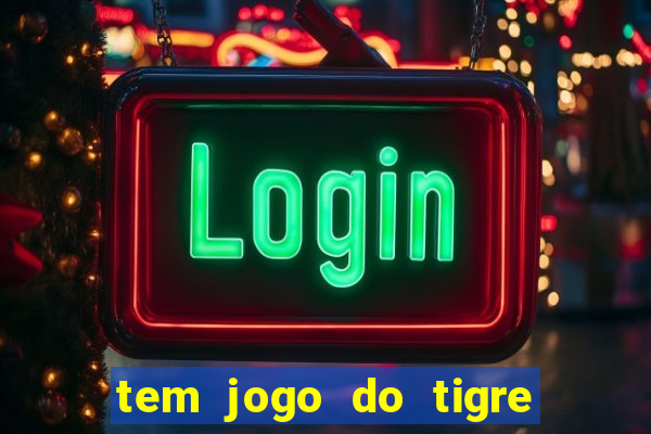 tem jogo do tigre na betano