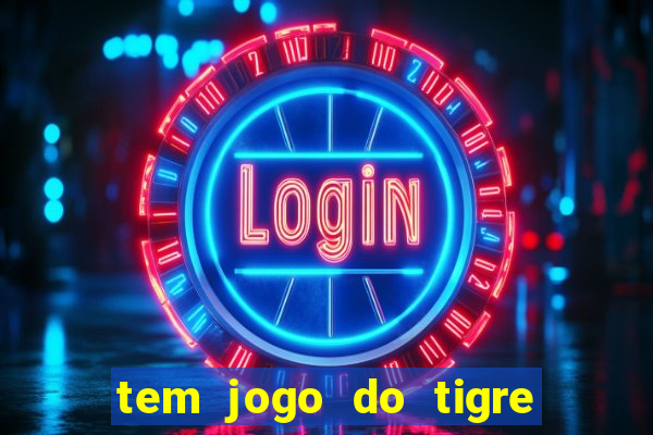 tem jogo do tigre na betano