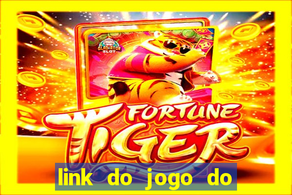 link do jogo do tigre que ganha dinheiro