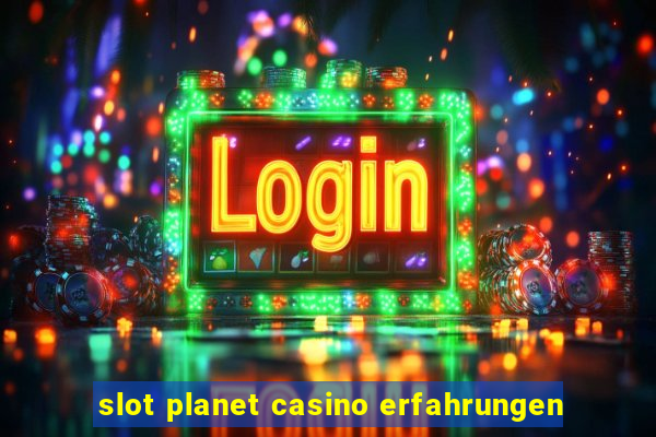 slot planet casino erfahrungen