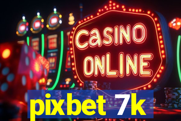 pixbet 7k