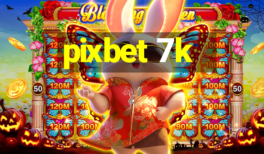 pixbet 7k