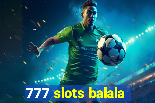 777 slots balala