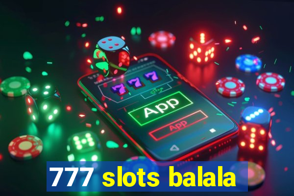 777 slots balala