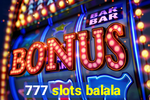 777 slots balala