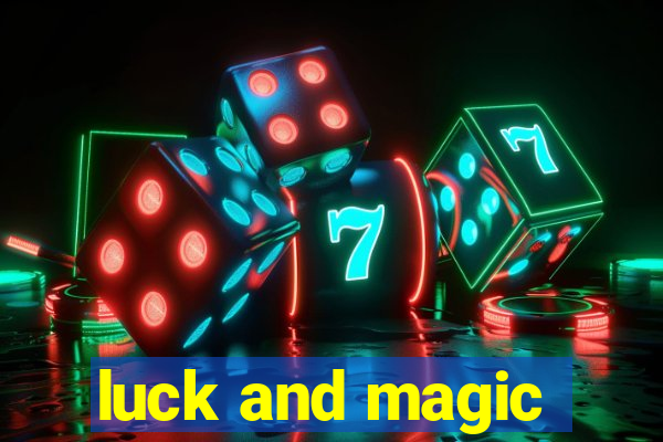 luck and magic