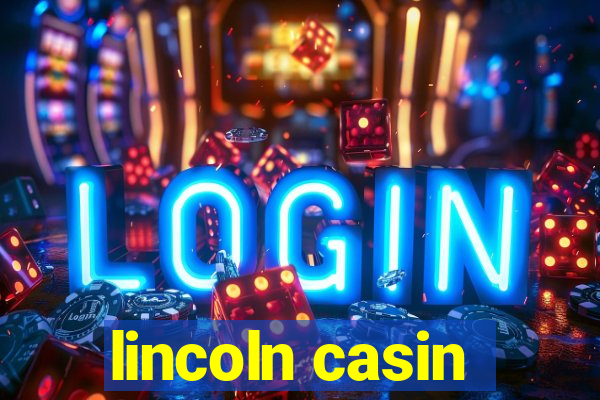 lincoln casin