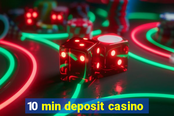 10 min deposit casino