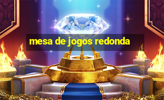 mesa de jogos redonda