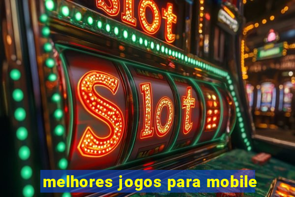 melhores jogos para mobile