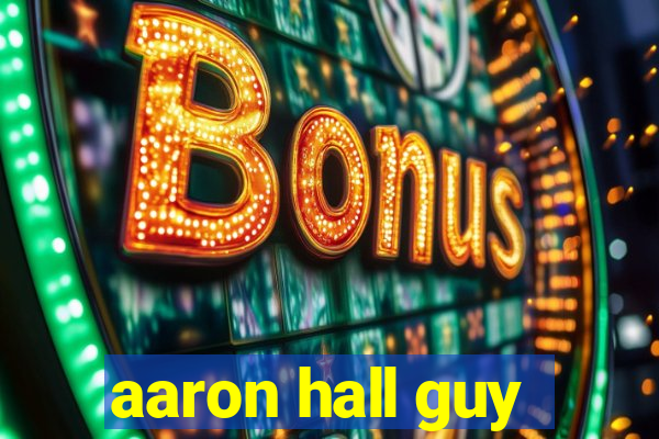 aaron hall guy