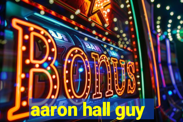 aaron hall guy