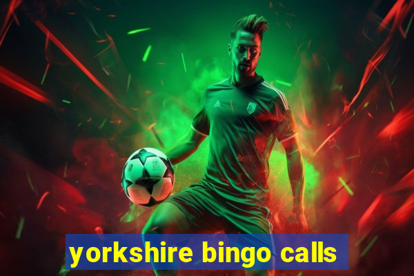 yorkshire bingo calls