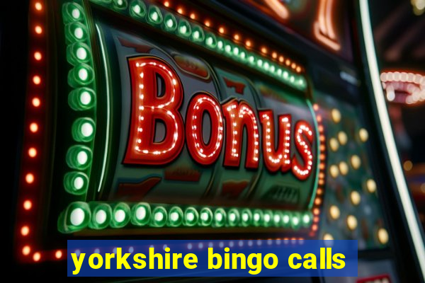 yorkshire bingo calls