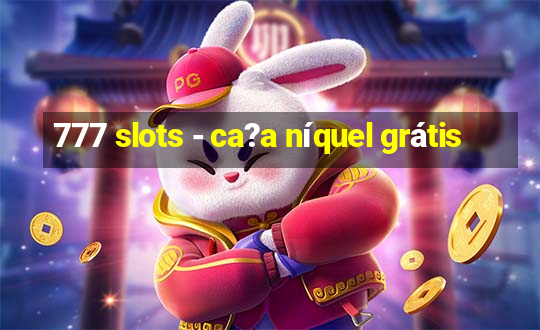 777 slots - ca?a níquel grátis