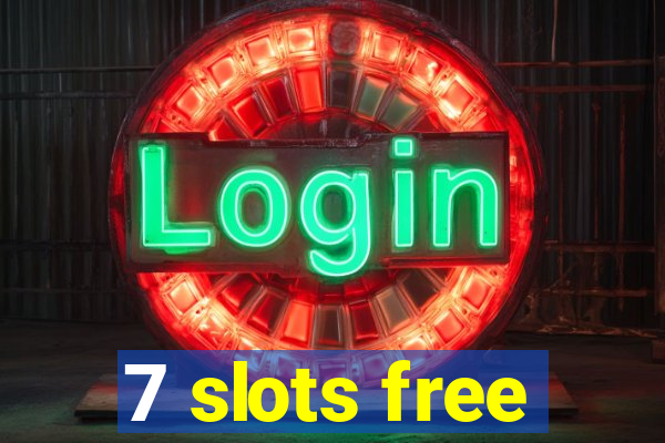 7 slots free