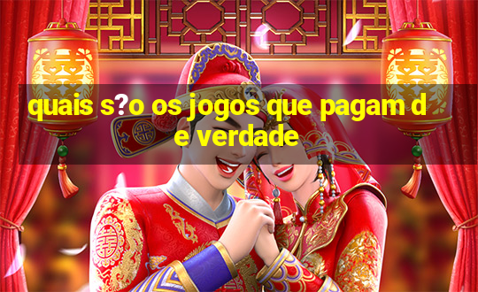 quais s?o os jogos que pagam de verdade