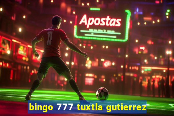 bingo 777 tuxtla gutierrez