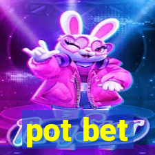 pot bet