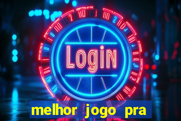 melhor jogo pra ganha dinheiro