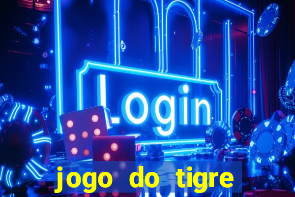 jogo do tigre rodadas grátis