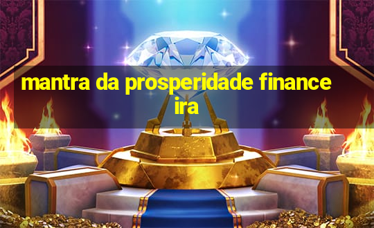 mantra da prosperidade financeira