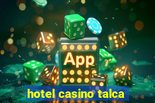 hotel casino talca