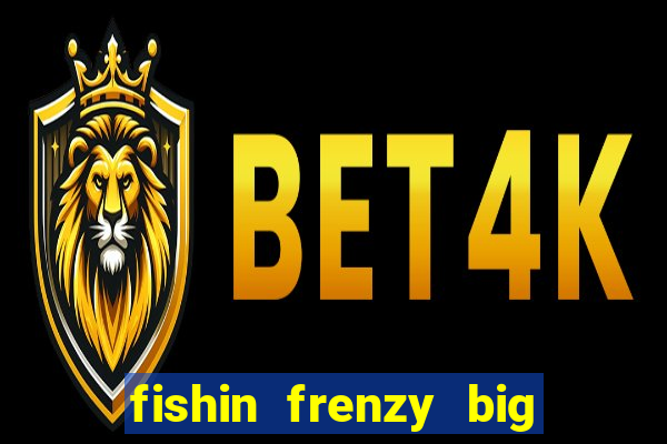 fishin frenzy big catch jackpot king slot