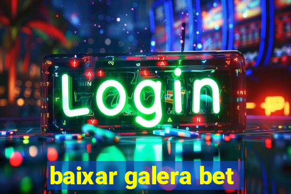 baixar galera bet