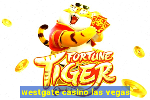 westgate casino las vegas