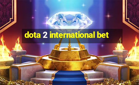 dota 2 international bet