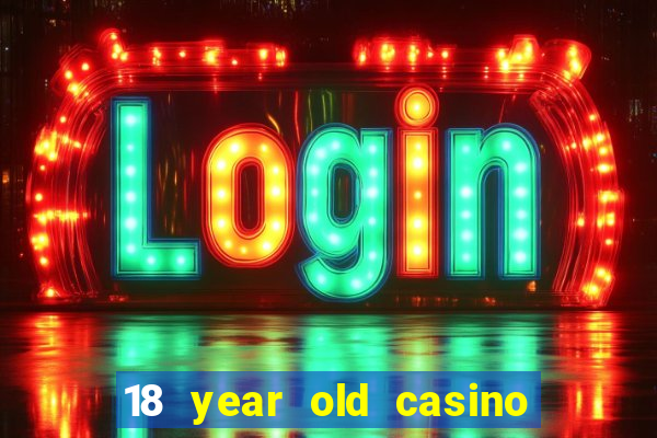 18 year old casino san diego