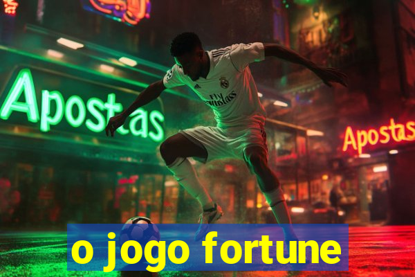 o jogo fortune