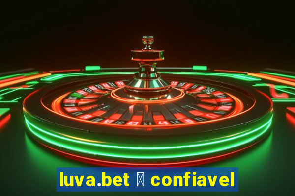 luva.bet 茅 confiavel