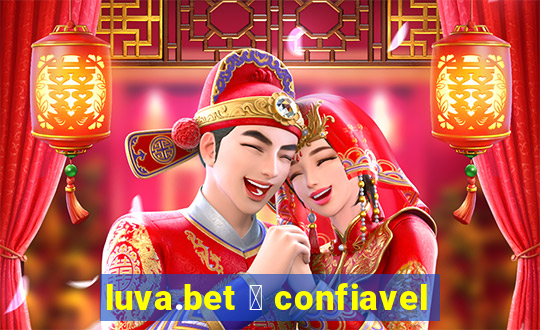 luva.bet 茅 confiavel