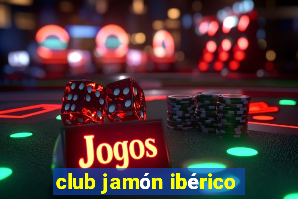 club jamón ibérico