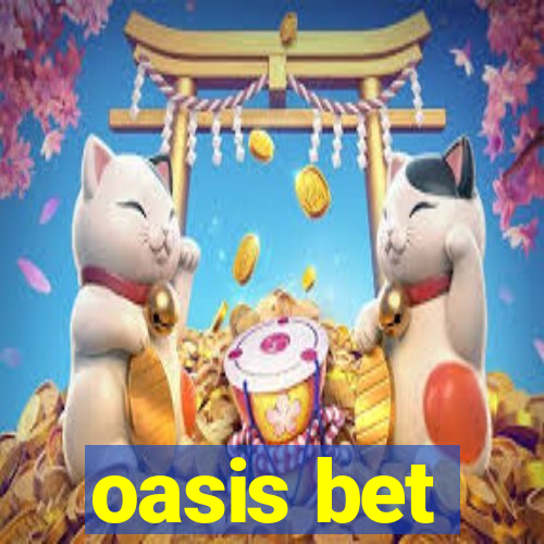 oasis bet