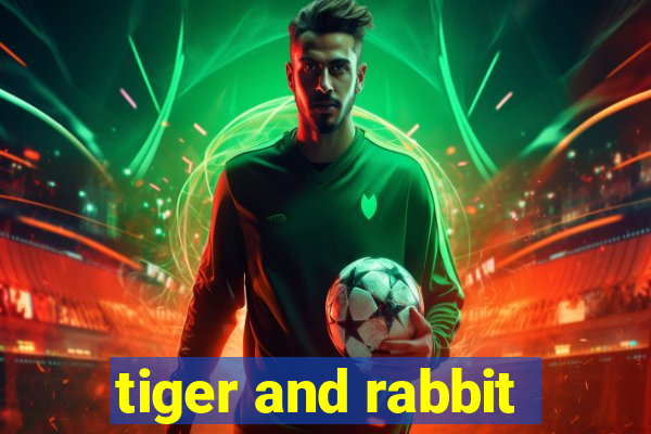 tiger and rabbit