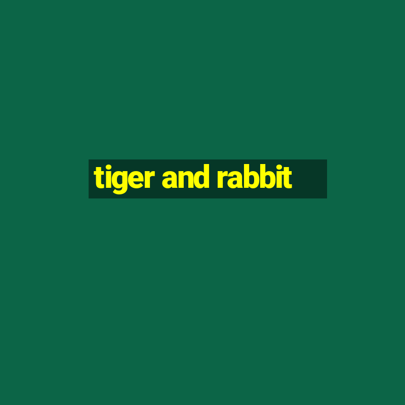 tiger and rabbit